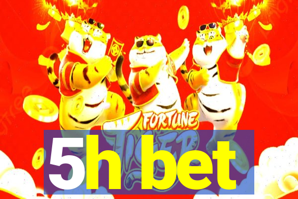 5h bet